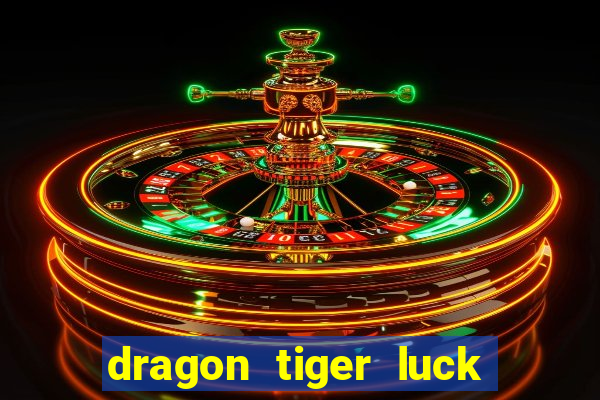 dragon tiger luck demo dinheiro infinito